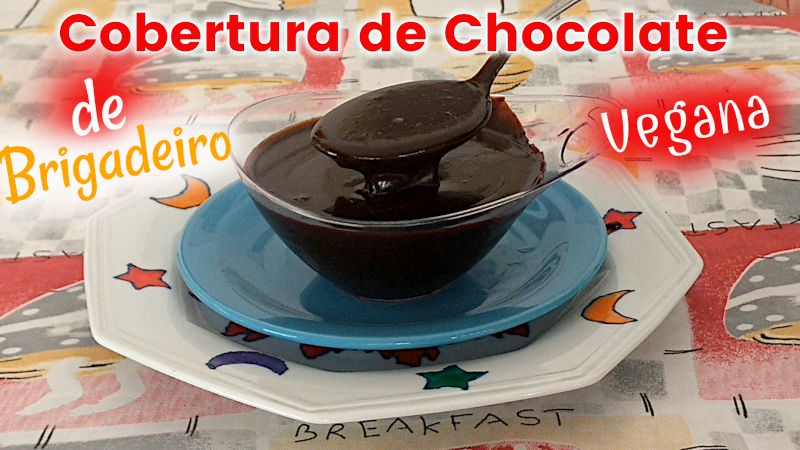 CAPA Cobertura de Chocolate Vegana de Brigadeiro BLOG A Melhor para Recheio Cobertura Simples Barata Super Fácil Rápido Sem Lactose